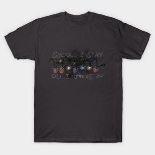 Should I Stay T-Shirt